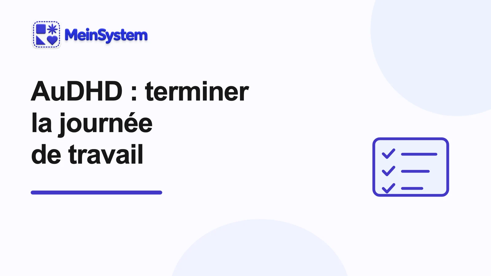 Fin de journée avec un AuDHD : mettre les tâches ouvertes de côté et clore le travail