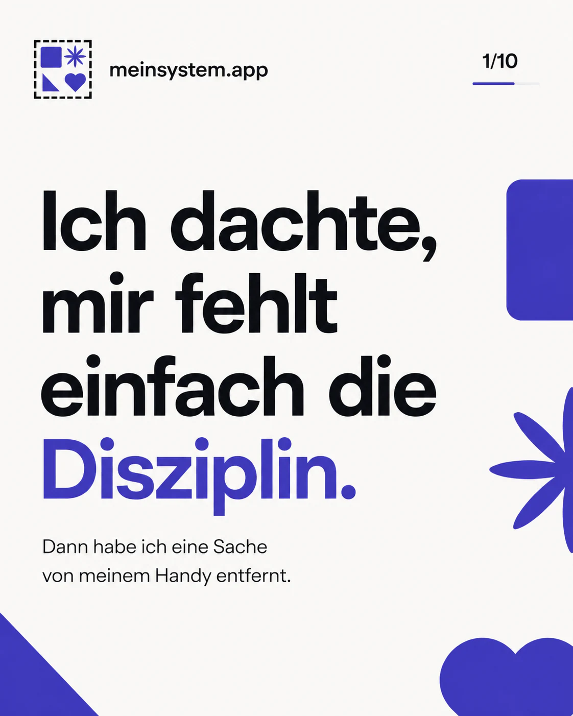 Ich dachte, mir fehlt einfach die Disziplin, und entfernte dann eine Sache von meinem Handy