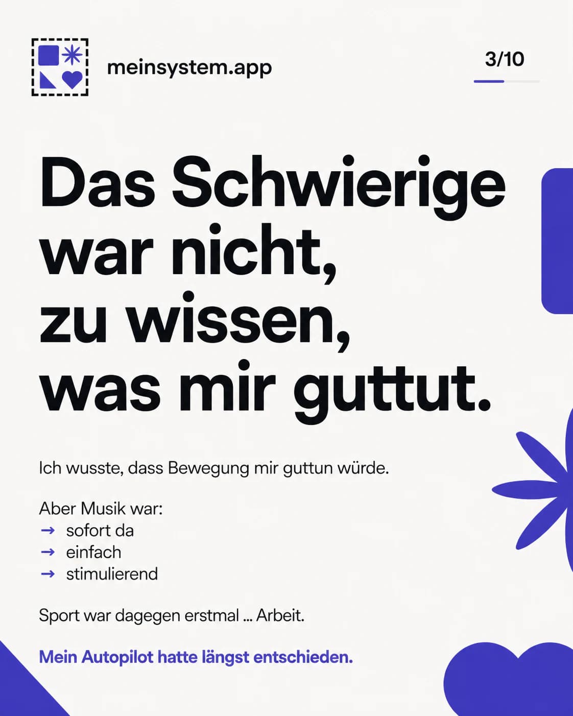 Musik war sofort verfügbar und stimulierend, während Sport zunächst wie Arbeit wirkte