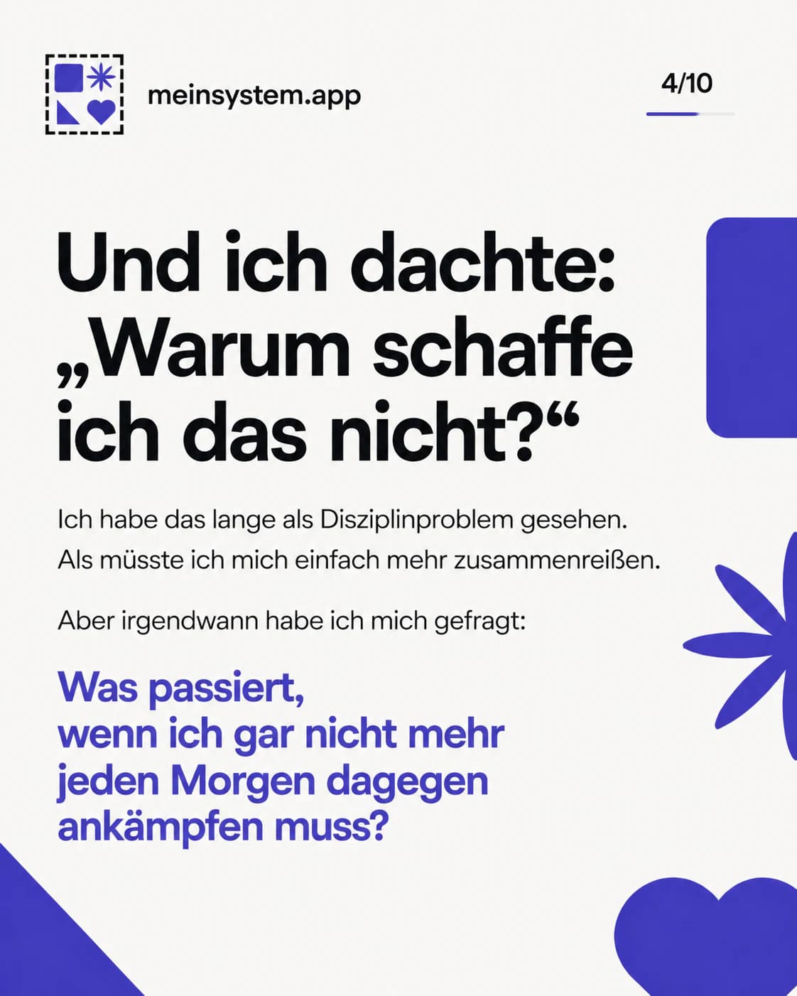 Ich fragte mich, warum ich ständig gegen meinen Autopiloten und ein vermeintliches Disziplinproblem kämpfen sollte