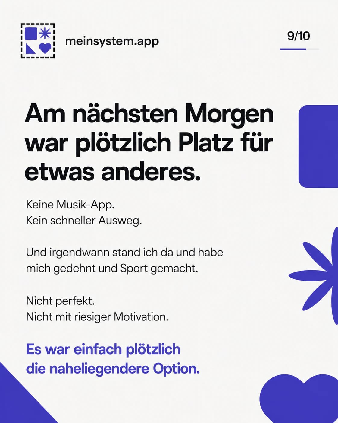 Ohne den schnellen Ausweg wurde Bewegung am nächsten Morgen zur naheliegenderen Option