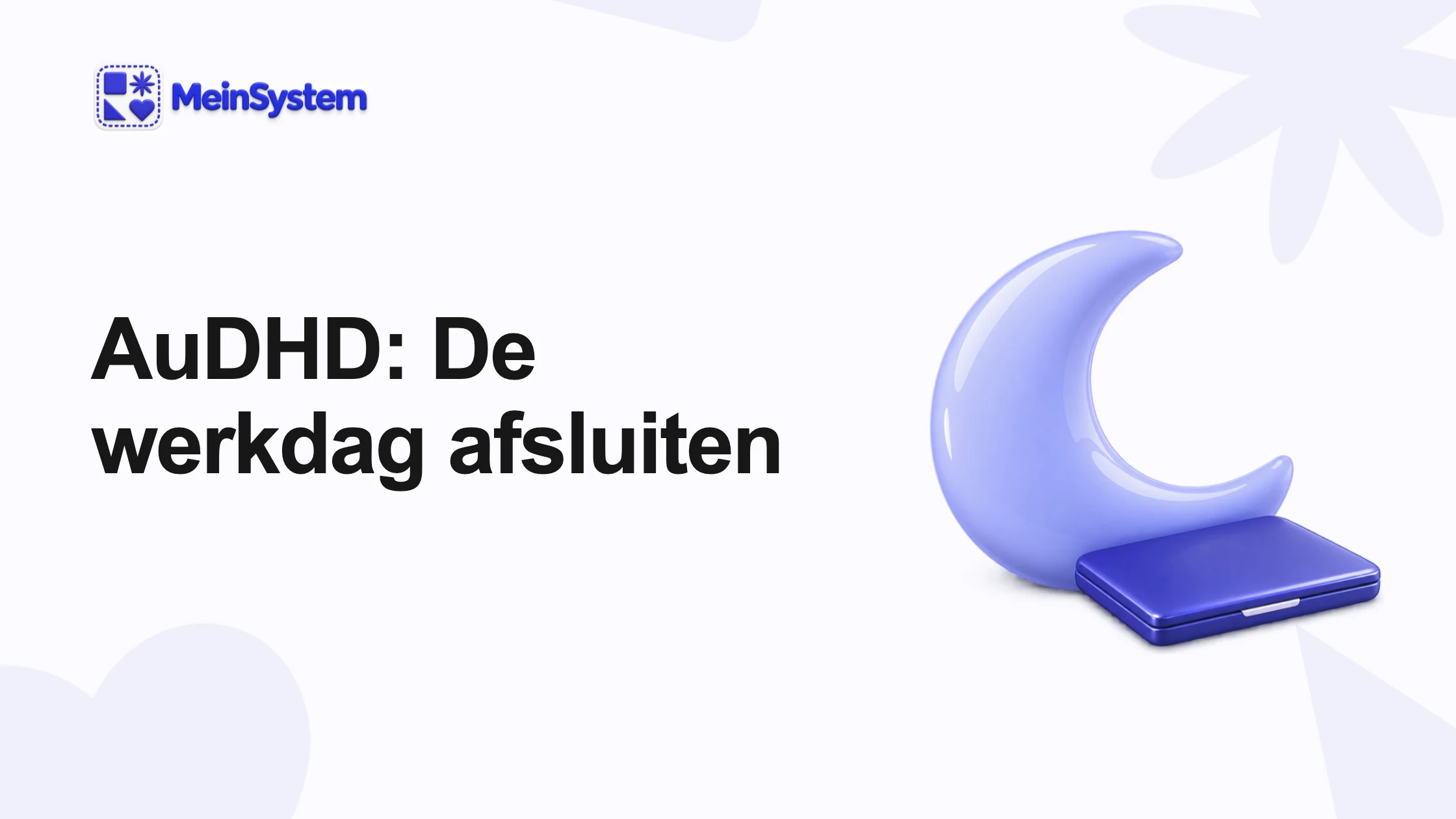 Na het werk met AuDHD: open taken parkeren en de werkdag afsluiten